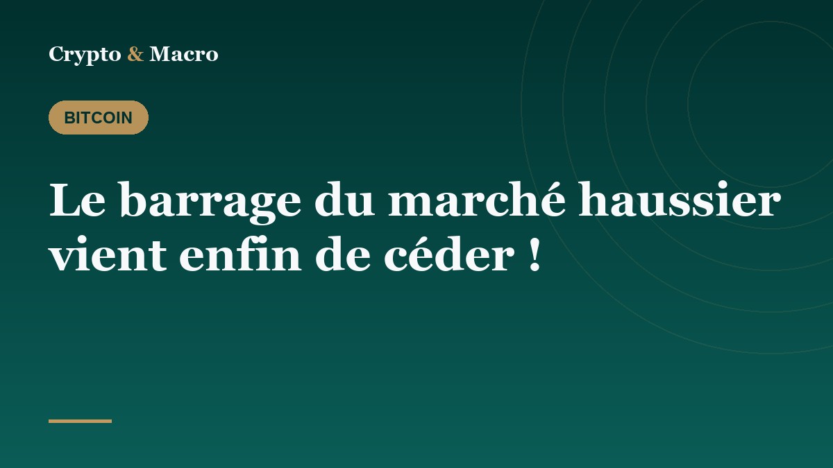 Le barrage du marché haussier vient enfin de céder !